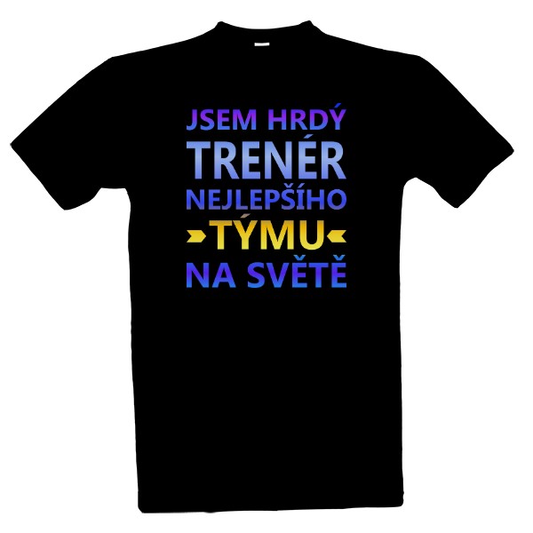 Tričko s potiskem Jsem hrdy Trenér nejlepšího týmu na světě